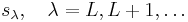 s_{\lambda},\quad\lambda=L,L%2B1,\dots