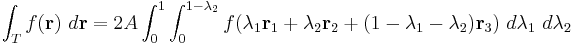 
\int_{T} f(\textbf{r}) \ d\textbf{r} = 2A \int_{0}^{1} \int_{0}^{1 - \lambda_{2}} f(\lambda_{1} \textbf{r}_{1} %2B \lambda_{2} \textbf{r}_{2} %2B
(1 - \lambda_{1} - \lambda_{2}) \textbf{r}_{3}) \ d\lambda_{1} \ d\lambda_{2}
\,