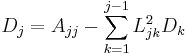  D_j = A_{jj} - \sum_{k=1}^{j-1} L_{jk}^2 D_k 