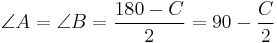 \angle A = \angle B = \frac{180-C}{2}= 90-\frac{C}{2}\!