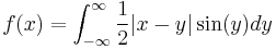  f(x) = \int_{-\infty}^{\infty} \frac{1}{2}|x - y|\sin(y)dy