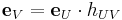 {\mathbf e}_V={\mathbf e}_U\cdot h_{UV}