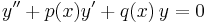  y'' %2B p(x)y' %2B q(x)\,y = 0