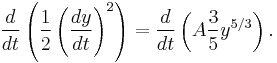 \frac{d}{d t}\left(\frac 1 2 \left(\frac{d y}{d t}\right)^2\right) = \frac{d}{d t}\left(A \frac 3 5 y^{5/3}\right).