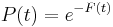 P(t)=e^{-F(t)}