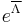 e^{\overline{\Lambda}}