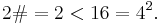 2\# = 2 < 16 = 4^2.\ 