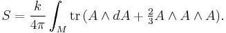 S=\frac{k}{4\pi}\int_M \text{tr}\,(A\wedge dA%2B\tfrac{2}{3}A\wedge A\wedge A).