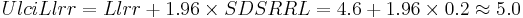  UlciLlrr = Llrr %2B 1.96 \times SDSRRL = 4.6 %2B 1.96 \times 0.2 \approx 5.0