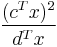 \frac{(c^T x)^2}{d^Tx} 