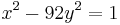 \ x^2 - 92y^2=1 