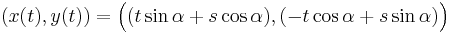 (x(t),y(t)) = \Big( (t\sin\alpha%2Bs\cos\alpha), (-t\cos\alpha%2Bs\sin\alpha)  \Big) \,