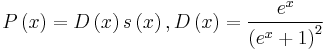 P\left(x\right)=D\left(x\right)s\left(x\right),\text{�}D\left(x\right)=\frac{{e}^{x}}{{\left({e}^{x}%2B1\right)}^{2}}