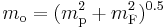  m_{\rm o} = (m_{\rm p}^2 %2B m_{\rm F}^2)^{0.5} 