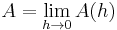 A=\lim_{h\to 0}A(h)