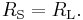 R_\mathrm{S} = R_\mathrm{L}. \,\!