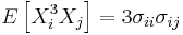 E\left[ X_i^3 X_j\right] = 3\sigma _{ii} \sigma _{ij}