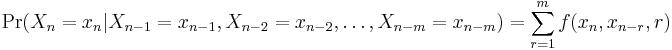 \Pr(X_n=x_n|X_{n-1}=x_{n-1}, X_{n-2}=x_{n-2}, \dots, X_{n-m}=x_{n-m}) = \sum_{r=1}^{m} f(x_n,x_{n-r},r)