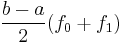  \frac{b-a}{2} (f_0 %2B f_1) 