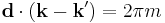 \mathbf{d}\cdot(\mathbf{k}-\mathbf{k^\prime})=2\pi m