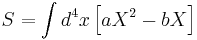 S=\int d^4x \left[aX^2-bX\right]