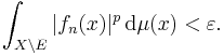 \int_{X \setminus E} | f_{n} (x) |^{p} \, \mathrm{d} \mu (x) < \varepsilon.