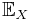 \mathbb{E}_{X}