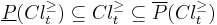 
\underline{P}(Cl_t^{\geq}) \subseteq Cl_t^{\geq} \subseteq \overline{P}(Cl_t^{\geq})
