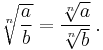 \sqrt[n]{\frac{a}{b}} = \frac{\sqrt[n]{a}}{\sqrt[n]{b}} \,.