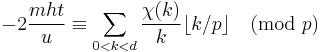-2{mht \over u} \equiv \sum_{0 < k < d} {\chi(k) \over k}\lfloor {k/p} \rfloor \pmod {p}