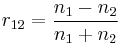 r_{12}=\frac{n_{1}-n_{2}}{n_{1}%2Bn_{2}}