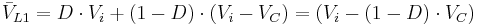 \bar V_{L1}=D \cdot V_i %2B\left(1-D\right)\cdot\left(V_i-V_C\right) =\left(V_i-(1-D)\cdot V_C\right)