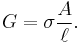 G= \sigma \frac{A}{\ell}.