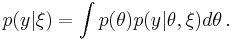 p(y|\xi) = \int{p(\theta)p(y|\theta,\xi)d\theta}\, .