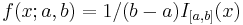 f(x;a,b)=1/(b-a) I_{[a,b]}(x)