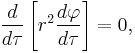 
\frac{d}{d\tau} \left[ r^{2} \frac{d\varphi}{d\tau} \right] = 0,
