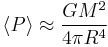 \langle P \rangle \approx \frac{GM^2}{4\pi R^4}