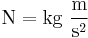 {\rm N = kg~\frac{m}{s^2}}