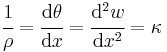 
    \cfrac{1}{\rho} = \cfrac{\mathrm{d}\theta}{\mathrm{d}x} = \cfrac{\mathrm{d}^2w}{\mathrm{d}x^2} = \kappa
 