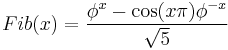 Fib(x) = \frac{\phi^x - \cos(x \pi)\phi^{-x}}{\sqrt{5}}