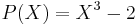 P(X)=X^3-2