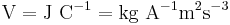 \mathrm{V=J\ C^{-1}=kg\ A^{-1}m^2s^{-3}}