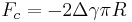 
   F_c = -2\Delta\gamma\pi R\,
 