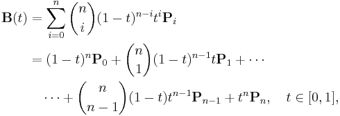 
\begin{align}
\mathbf{B}(t) & = \sum_{i=0}^n {n\choose i}(1-t)^{n-i}t^i\mathbf{P}_i \\
& = (1-t)^n\mathbf{P}_0 %2B {n\choose 1}(1-t)^{n-1}t\mathbf{P}_1 %2B \cdots \\
& {} \quad \cdots %2B {n\choose n-1}(1-t)t^{n-1}\mathbf{P}_{n-1} %2B t^n\mathbf{P}_n,\quad t \in [0,1],
\end{align}
