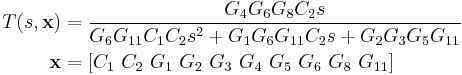 
\begin{align}
T(s,\mathbf{x})&=\frac{G_4 G_6 G_8 C_2s}{G_6 G_{11} C_1 C_2 s^2%2BG_1 G_6 G_{11} C_2 s%2BG_2 G_3 G_5 G_{11}} \\
     \mathbf{x}&=[C_1~C_2~G_1~G_2~G_3~G_4~G_5~G_6~G_8~G_{11}]
\end{align}
