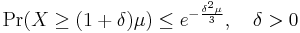 \Pr( X \ge (1%2B\delta)\mu) \le e^{-\frac{\delta^2\mu}{3}}, \quad \delta > 0