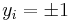 y_i  =  \pm 1