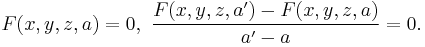  F(x,y,z,a)=0,\,\,{F(x,y,z,a^\prime)-F(x,y,z,a)\over a^\prime -a}=0.