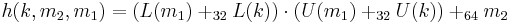  h(k, m_2, m_1 )= (L(m_1 ) %2B_{32} L(k) )\cdot(U(m_1 ) %2B_{32} U(k) ) %2B_{64} m_2 \, 