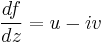 \frac{df}{dz}=u-iv